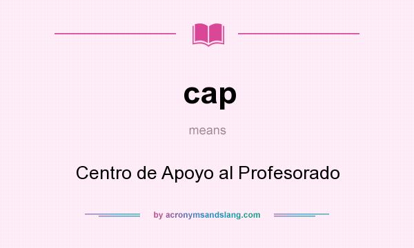 What does cap mean? It stands for Centro de Apoyo al Profesorado