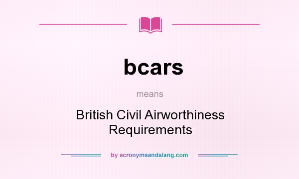 What does bcars mean? It stands for British Civil Airworthiness Requirements