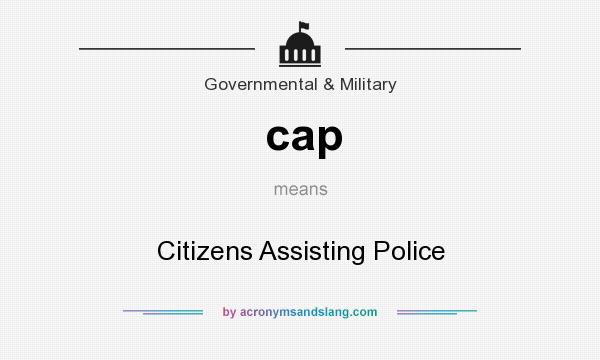 What does cap mean? It stands for Citizens Assisting Police