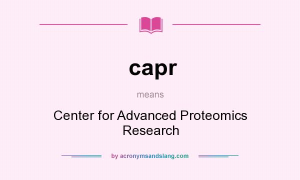 What does capr mean? It stands for Center for Advanced Proteomics Research