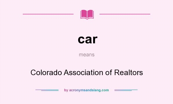 What does car mean? It stands for Colorado Association of Realtors
