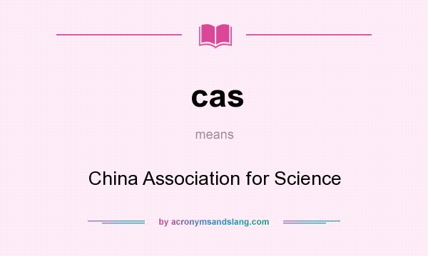 What does cas mean? It stands for China Association for Science