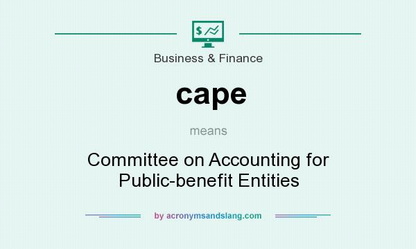 What does cape mean? It stands for Committee on Accounting for Public-benefit Entities