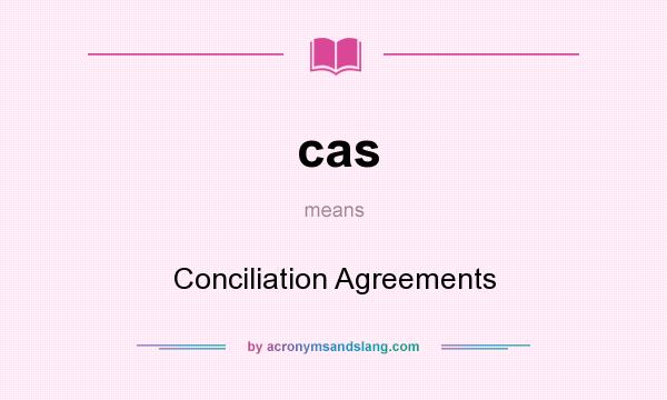 What does cas mean? It stands for Conciliation Agreements