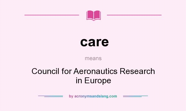 What does care mean? It stands for Council for Aeronautics Research in Europe