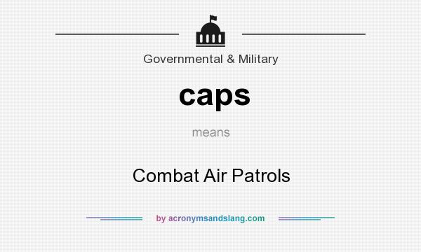 What does caps mean? It stands for Combat Air Patrols