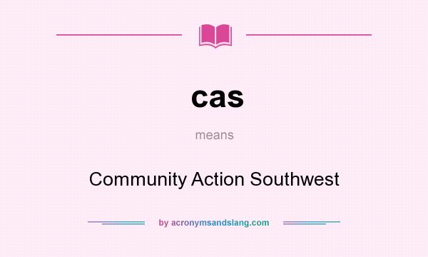 What does cas mean? It stands for Community Action Southwest