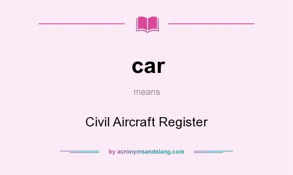 What does car mean? It stands for Civil Aircraft Register