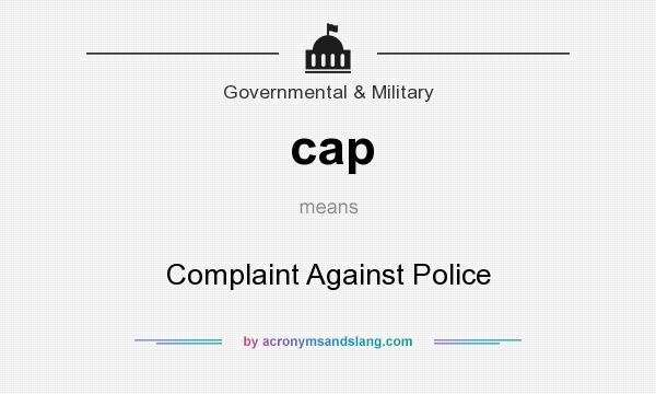 What does cap mean? It stands for Complaint Against Police
