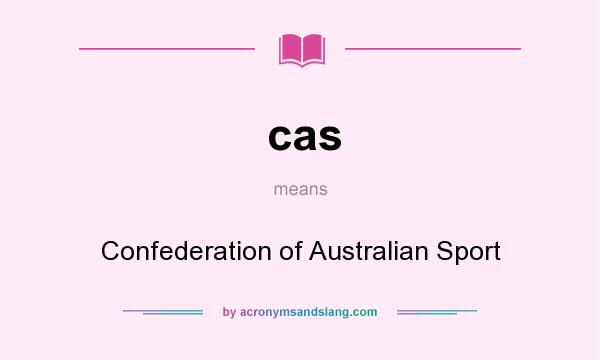 What does cas mean? It stands for Confederation of Australian Sport