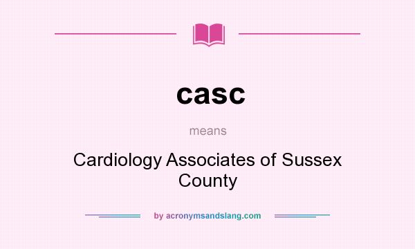 What does casc mean? It stands for Cardiology Associates of Sussex County