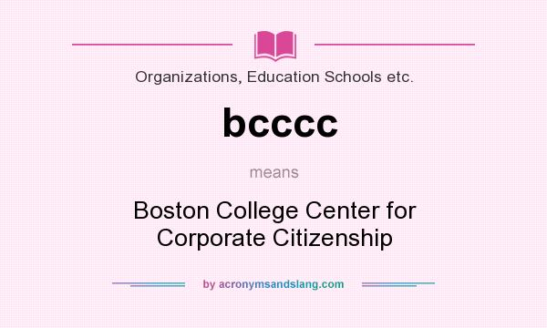 What does bcccc mean? It stands for Boston College Center for Corporate Citizenship