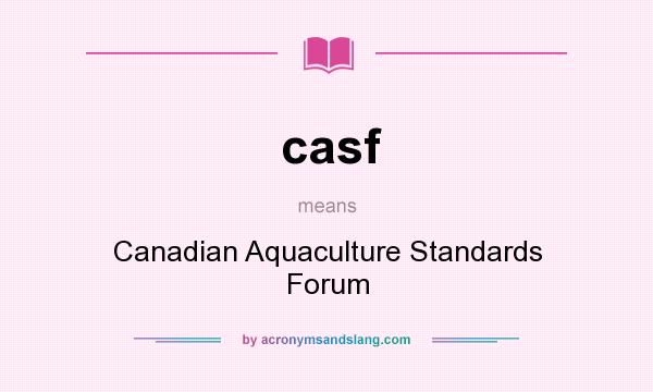 What does casf mean? It stands for Canadian Aquaculture Standards Forum