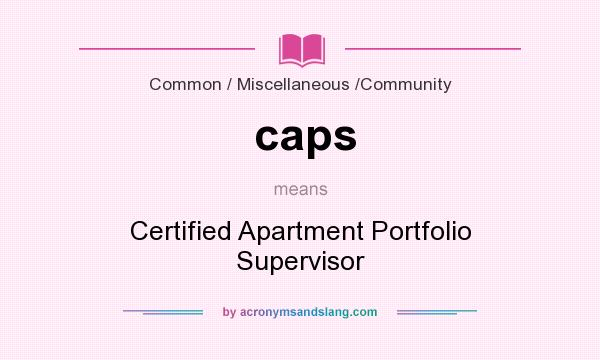 What does caps mean? It stands for Certified Apartment Portfolio Supervisor