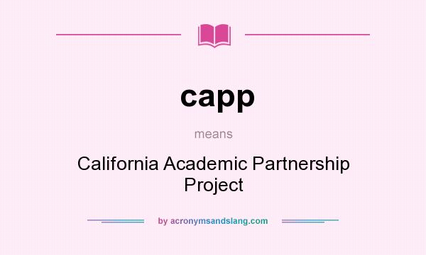 What does capp mean? It stands for California Academic Partnership Project