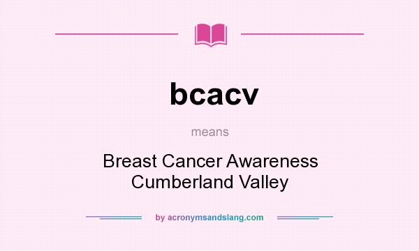 What does bcacv mean? It stands for Breast Cancer Awareness Cumberland Valley
