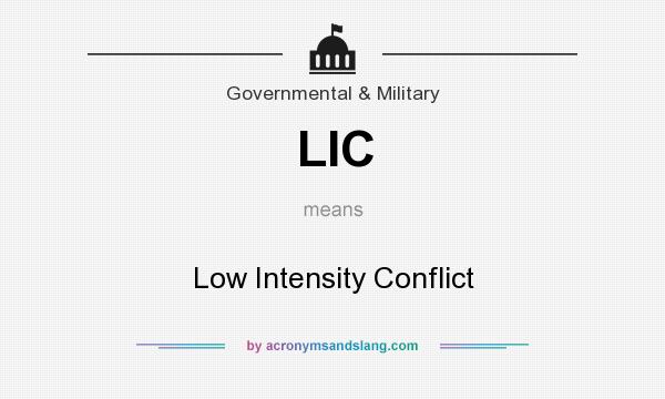 What does LIC mean? It stands for Low Intensity Conflict