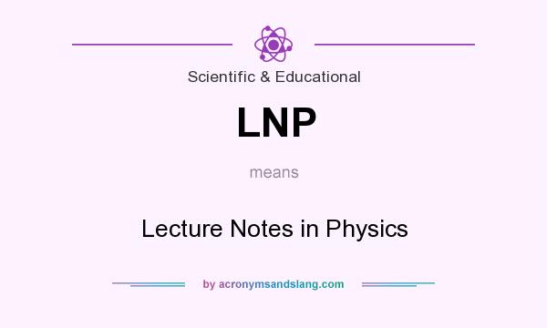 What does LNP mean? It stands for Lecture Notes in Physics