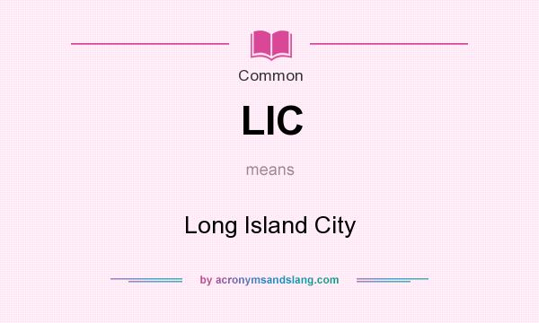 What does LIC mean? It stands for Long Island City