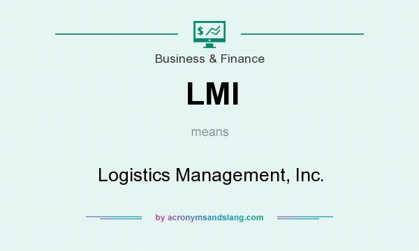 What does LMI mean? It stands for Logistics Management, Inc.