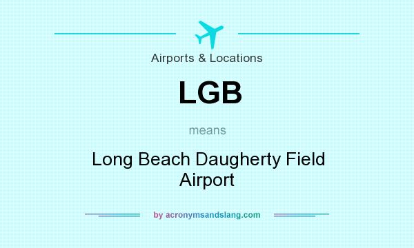 What does LGB mean? It stands for Long Beach Daugherty Field Airport