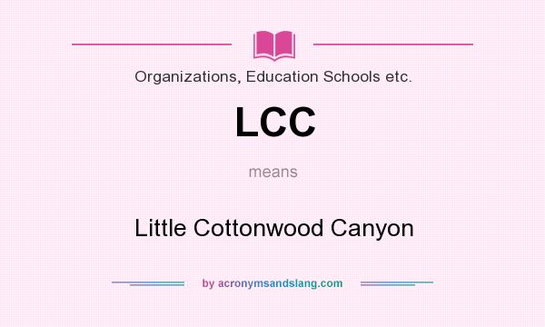 What does LCC mean? It stands for Little Cottonwood Canyon