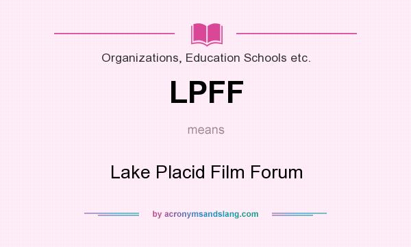 What does LPFF mean? It stands for Lake Placid Film Forum