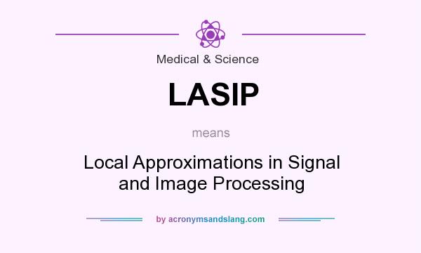 What does LASIP mean? It stands for Local Approximations in Signal and Image Processing