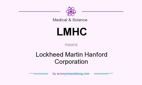 What does LMHC mean? It stands for Lockheed Martin Hanford Corporation