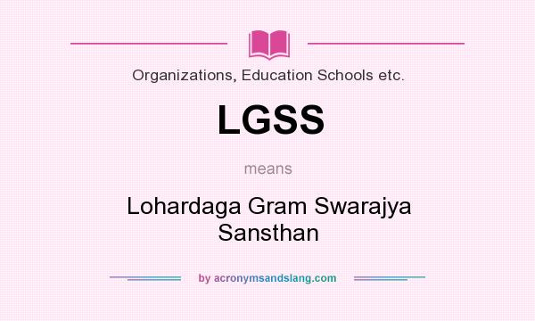 What does LGSS mean? It stands for Lohardaga Gram Swarajya Sansthan