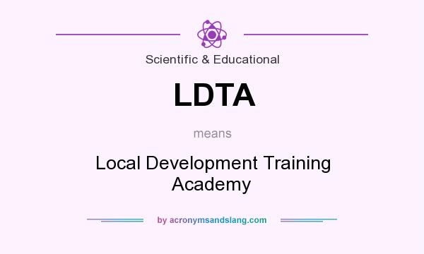 What does LDTA mean? It stands for Local Development Training Academy