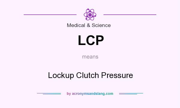 What does LCP mean? It stands for Lockup Clutch Pressure