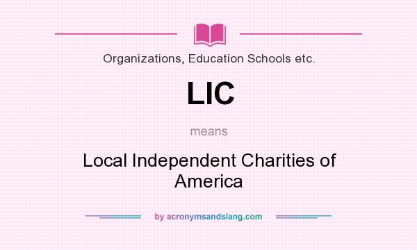 What does LIC mean? It stands for Local Independent Charities of America