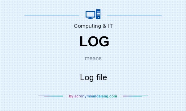 What does LOG mean? It stands for Log file