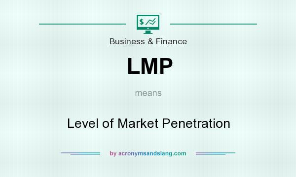 What does LMP mean? It stands for Level of Market Penetration