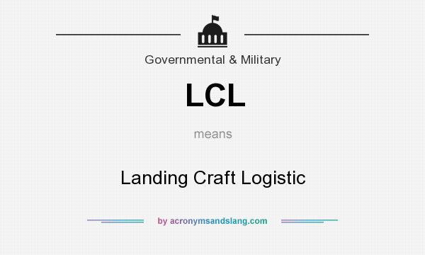 What does LCL mean? It stands for Landing Craft Logistic