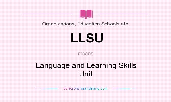 What does LLSU mean? It stands for Language and Learning Skills Unit