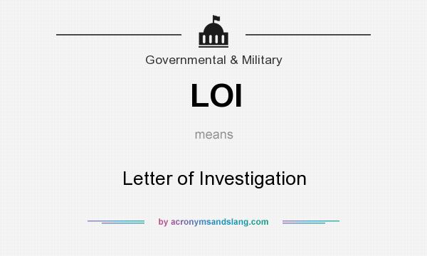 What does LOI mean? It stands for Letter of Investigation
