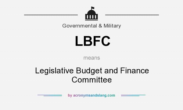 What does LBFC mean? It stands for Legislative Budget and Finance Committee