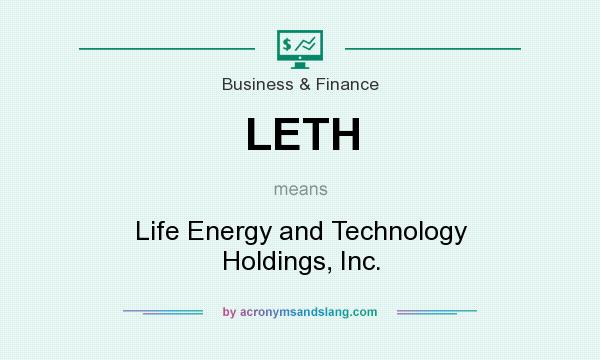 What does LETH mean? It stands for Life Energy and Technology Holdings, Inc.