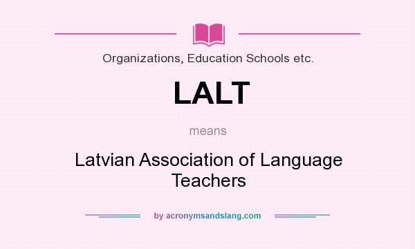 What does LALT mean? It stands for Latvian Association of Language Teachers