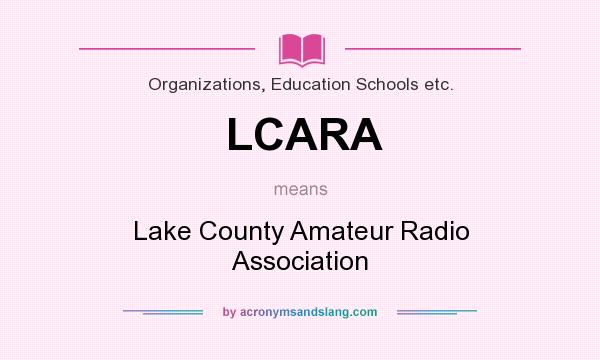 What does LCARA mean? It stands for Lake County Amateur Radio Association