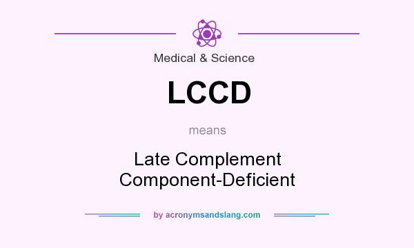 What does LCCD mean? It stands for Late Complement Component-Deficient