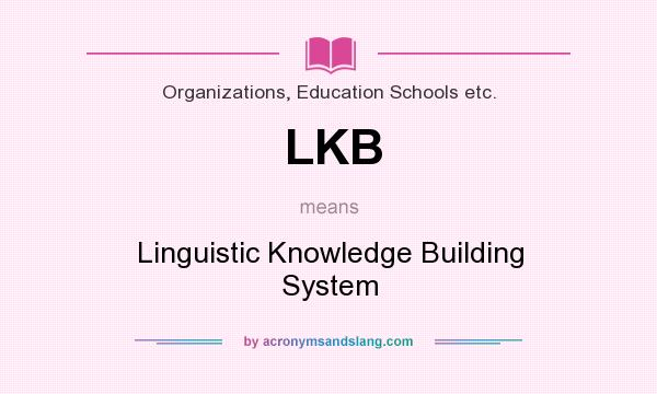 What does LKB mean? It stands for Linguistic Knowledge Building System
