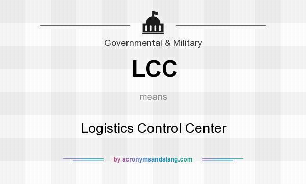 What does LCC mean? It stands for Logistics Control Center