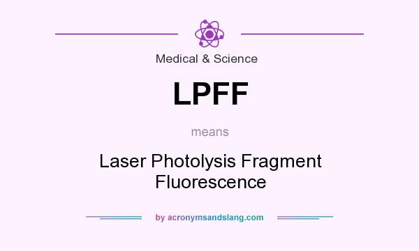 What does LPFF mean? It stands for Laser Photolysis Fragment Fluorescence
