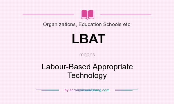 What does LBAT mean? It stands for Labour-Based Appropriate Technology