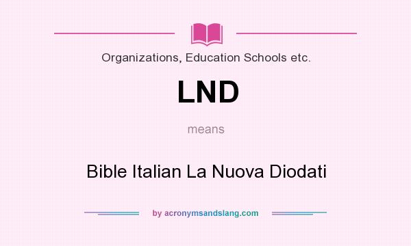 What does LND mean? It stands for Bible Italian La Nuova Diodati
