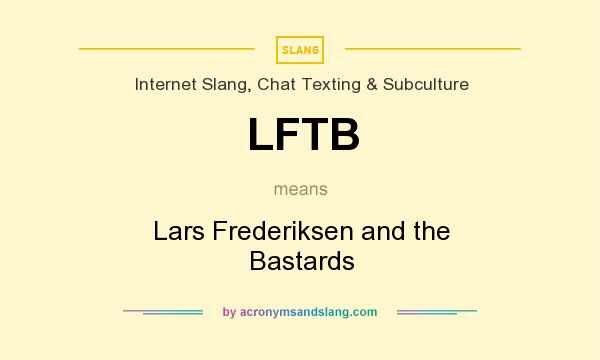 What does LFTB mean? It stands for Lars Frederiksen and the Bastards