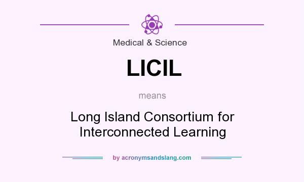 What does LICIL mean? It stands for Long Island Consortium for Interconnected Learning